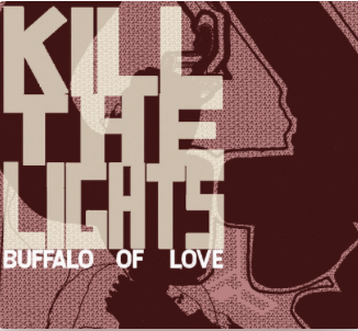 Kill the Lights — Buffalo of Love